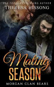 Title: Mating Season (Morgan Clan Bears, Book 1), Author: Theresa Hissong