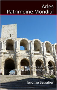 Title: Arles Patrimoine Mondial, Author: Jérôme Sabatier