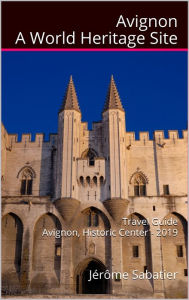 Title: Avignon A World Heritage Site, Author: Jérôme Sabatier