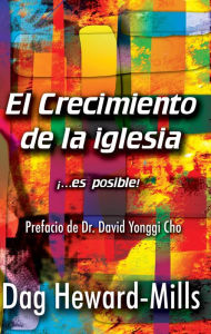 Title: El Crecimiento de la Iglesia, Author: Dag Heward-Mills