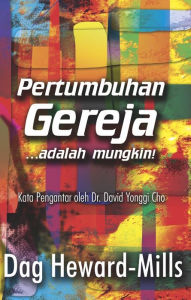 Title: Pertumbuhan Gereja...adalah mungkin!, Author: Dag Heward-Mills