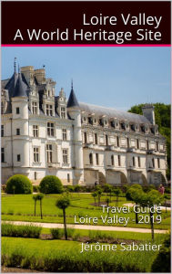 Title: Loire Valley A World Heritage Site, Author: Jérôme Sabatier