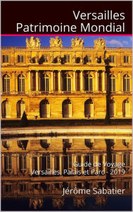 Title: Versailles Patrimoine Mondial, Author: Jérôme Sabatier