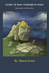 Title: Story of Idol Worship in India, Author: Bharat Somal