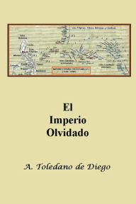 Title: El Imperio Olvidado, Author: A. Toledano de Diego