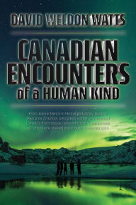 Title: Canadian Encounters of a Human Kind, Author: David Watts