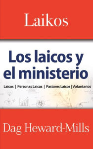 Title: Laikos: los laicos y el ministerio, Author: Dag Heward-Mills
