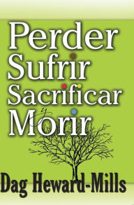 Title: Perder, Sufrir, Sacrificar y Morir, Author: Dag Heward-Mills