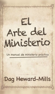 Title: El Arte del Ministerio, Author: Dag Heward-Mills