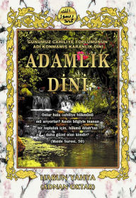 Title: Gunumuz Cahiliye Toplumunun Adi Konmamis Karanlik Dini: Adamlik Dini, Author: Harun Yahya (Adnan Oktar)