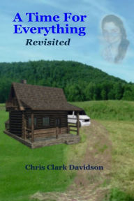 Title: A Time For Everything: Revisited, Author: Chris Clark Davidson