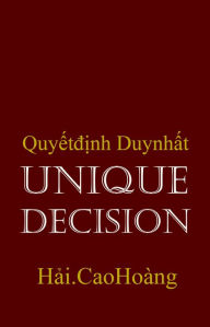 Title: Unique Decision: Quyet dinh Duy nhat, Author: H?i. CaoHoàng