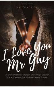 Title: I Love You Mr Gay, Author: YA Tondang