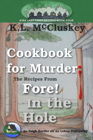 Title: Cookbook for Murder: The Recipes From Fore! In the Hole, Author: K.L. McCluskey