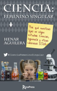 Title: Ciencia: Femenino singular, Author: Henar Aguilera