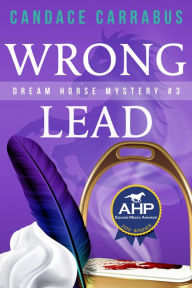 Title: Wrong Lead, Dream Horse Mystery #3, Author: Candace Carrabus