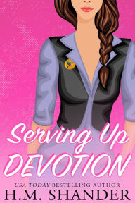 Title: Serving Up Devotion, Author: H.M. Shander