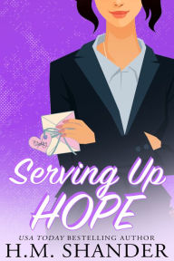 Title: Serving Up Hope, Author: H.M. Shander