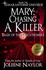 Title: Mary: Chasing a Killer (Tales of the Executioners), Author: Joleene Naylor