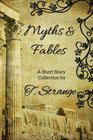 Title: Myths & Fables, Author: T. Strange