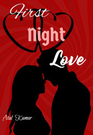 Title: First Night Love, Author: Atul Kumar