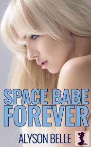 Title: Space Babe Forever, Author: Alyson Belle
