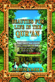Title: Beauties for Life in the Qur'an, Author: Harun Yahya