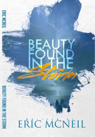 Title: Beauty Found in The Storm, Author: Eric McNeil