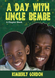 Title: A Day with Uncle Bembe, Author: Kimberly Gordon