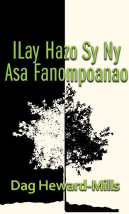 Title: Ilay Hazo Sy Ny Asa Fanompoanao, Author: Dag Heward-Mills