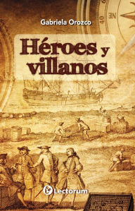 Title: Héroes y villanos, Author: Gabriela Orozco