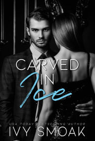 Title: Carved in Ice (Made of Steel Series Book 3), Author: Ivy Smoak