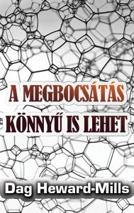 Title: A Megbocsatas Konnyu Is Lehet, Author: Dag Heward-Mills