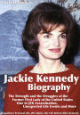 Jackie Kennedy Biography: The Strength and the Struggles of the Former First Lady of the United States Due to JFK Assassination, Unexpected Life Events and More: Jacqueline's Personal Life, JFK Affairs, Her Life Before/After Kennedy