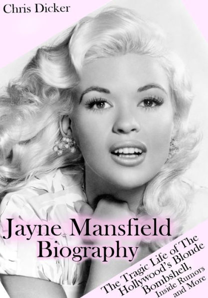 Jayne Mansfield Biography: The Tragic Life of the Hollywood's Blonde Bombshell, Inside Rumors and More