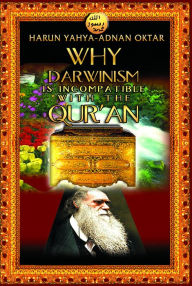 Title: Why Darwinism Is Incompatible with the Qur'an, Author: Harun Yahya - Adnan Oktar