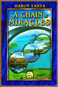 Title: A Chain of Miracles, Author: Harun Yahya