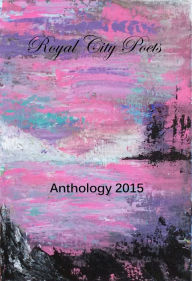 Title: Royal City Poets 5, 2015, Author: Silver Bow Publishing