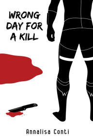 Title: Wrong Day For A Kill, Author: Annalisa Conti