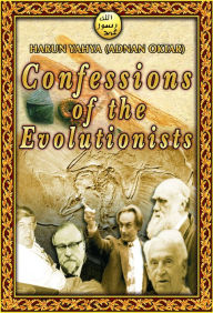 Title: Confession of the Evolutionists, Author: Adnan Oktar (Harun Yahya)