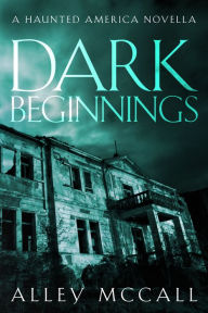 Title: Dark Beginnings, Author: Alley McCall