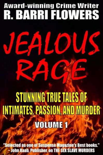 Jealous Rage: Stunning True Tales of Intimates, Passion, and Murder (Volume 1)