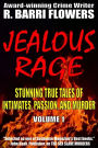 Jealous Rage: Stunning True Tales of Intimates, Passion, and Murder (Volume 1)