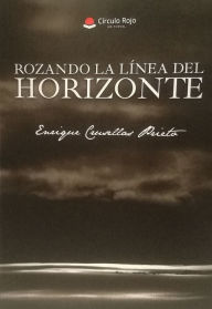 Title: Rozando la línea del horizonte. Enrique Crusellas Prieto, Author: Enrique Crusellas