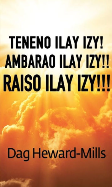 Teneno ilay izy! Ambarao ilay izy!! Raiso ilay izy!!!