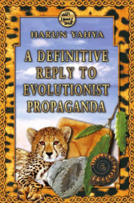Title: A Definitive Reply to Evolutionist Propaganda, Author: Harun Yahya