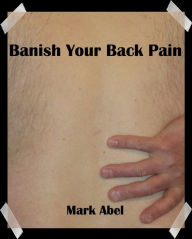 Title: Banish Your Back Pain, Author: Mark Abel