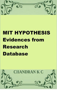 Title: MIT HYPOTHESIS- Evidences From Research Database, Author: Chandran K C