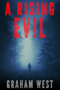 Title: A Rising Evil, Author: Graham West