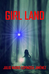 Title: Girl Land, Author: Julio Mario Espinosa Jimenez